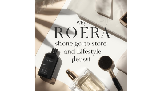 “Why ROERA Is the Go-To Store for Modern Lifestyle & Beauty Must-Haves”